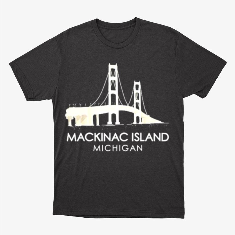 Mackinac Island Bridge Michigan Great Lakes Huron Ferry Trip Unisex T-Shirt Hoodie Sweatshirt