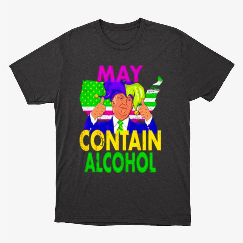 May Contain Alcohol Trump Mardi Gras Unisex T-Shirt Hoodie Sweatshirt