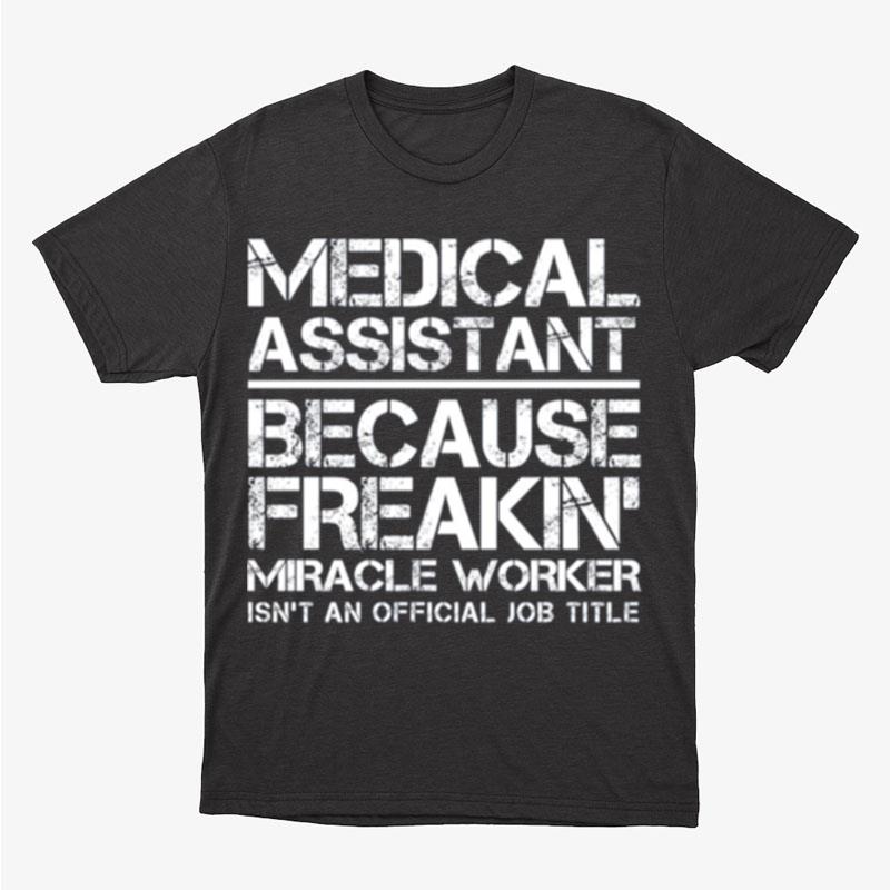 Medical Assistant Miracle Worker Unisex T-Shirt Hoodie Sweatshirt