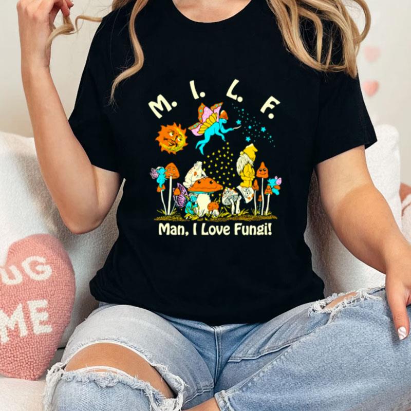 Men's Milf Man I Love Fungi Unisex T-Shirt Hoodie Sweatshirt
