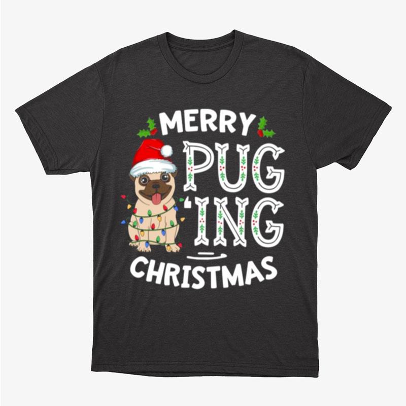 Merry Pugging Christmas Unisex T-Shirt Hoodie Sweatshirt