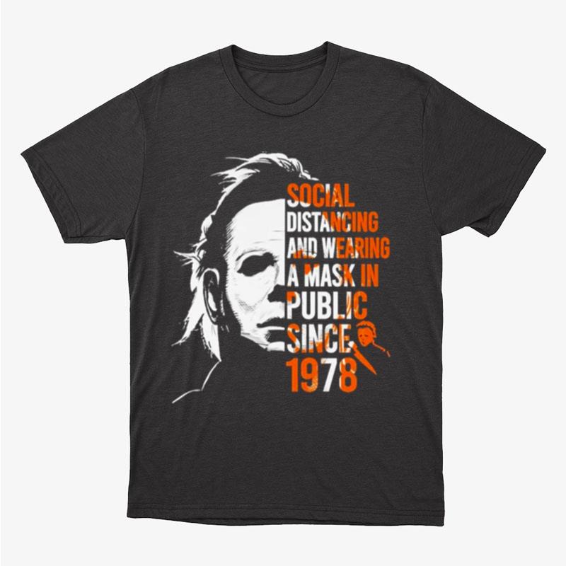 Michael Myers Social Distancing And Wearing A Mask In Public Since 1978 Halloween Unisex T-Shirt Hoodie Sweatshirt
