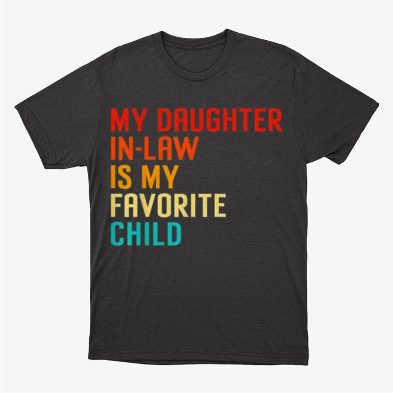 My Daughter In Law Is My Favorite Child Funny Family Humour Unisex T-Shirt Hoodie Sweatshirt