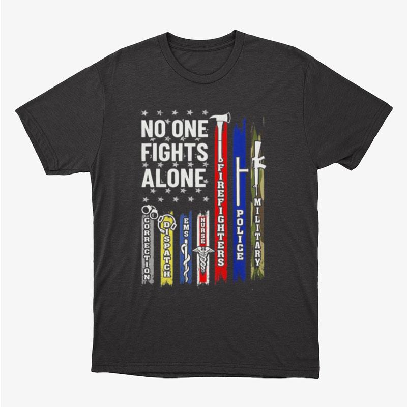 No One Fights Alone Corrections Dispatch Ems Nurse Firefighter Police Military Unisex T-Shirt Hoodie Sweatshirt