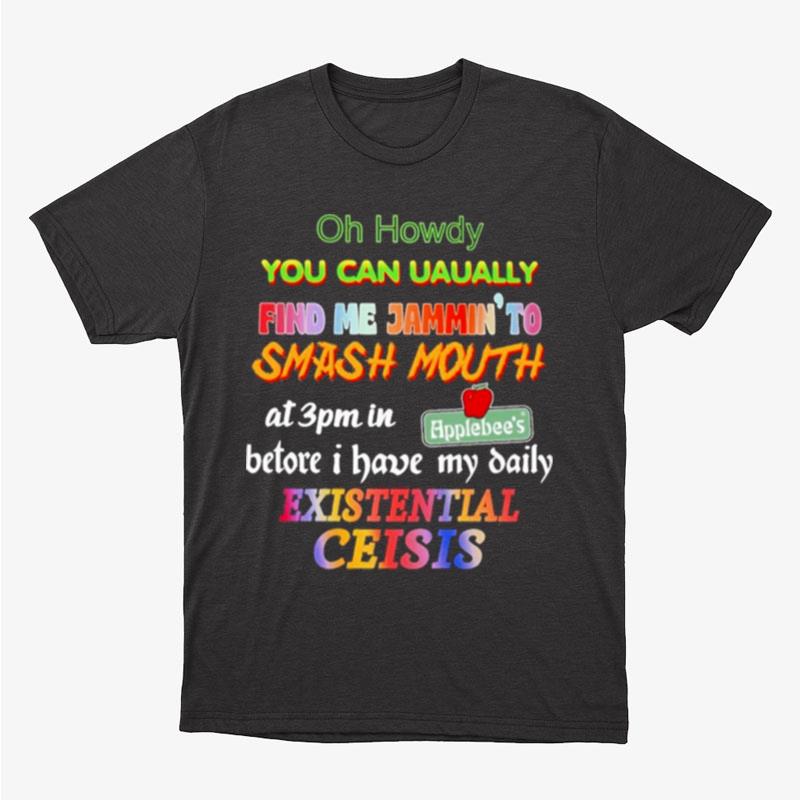 Oh Howdy You Can Uaually Find Me Jammin To Smash Mouth Unisex T-Shirt Hoodie Sweatshirt