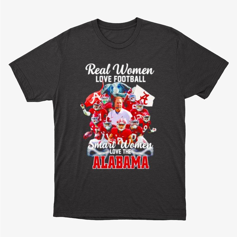 Real Women Love Football Smart Women Love The Alabama Crimson Tide Unisex T-Shirt Hoodie Sweatshirt