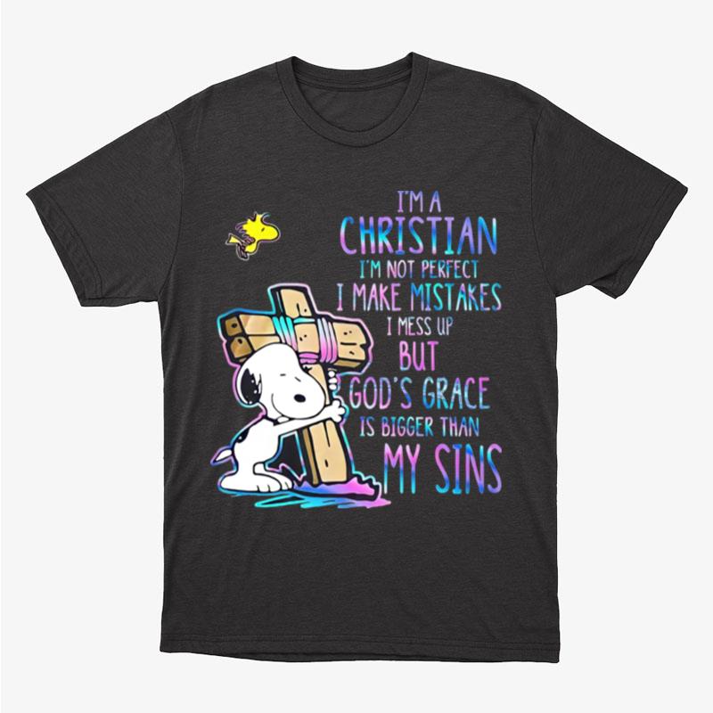 Snoopy Im A Christian Im Not Perfect I Make Mistakes I Mess Up But Gods Grace Is Bigger My Sins Unisex T-Shirt Hoodie Sweatshirt