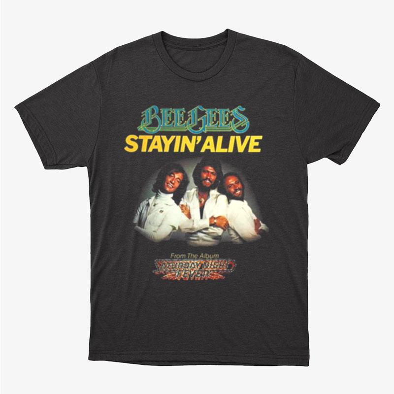Stayin' Alive Bee Gees Unisex T-Shirt Hoodie Sweatshirt