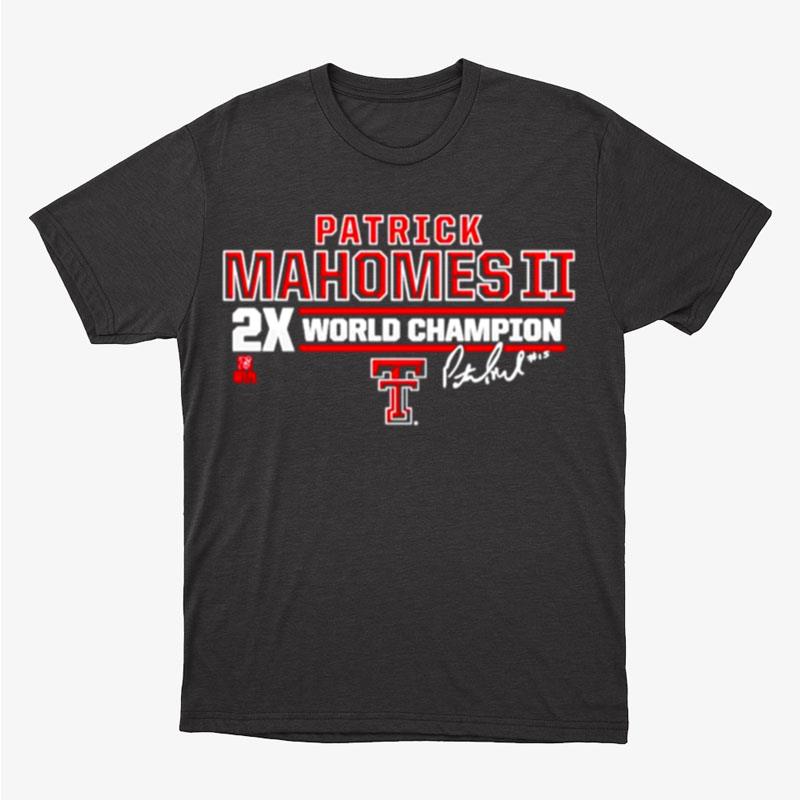 Texas Tech Patrick Mahomes Ii 2X World Champion Unisex T-Shirt Hoodie Sweatshirt