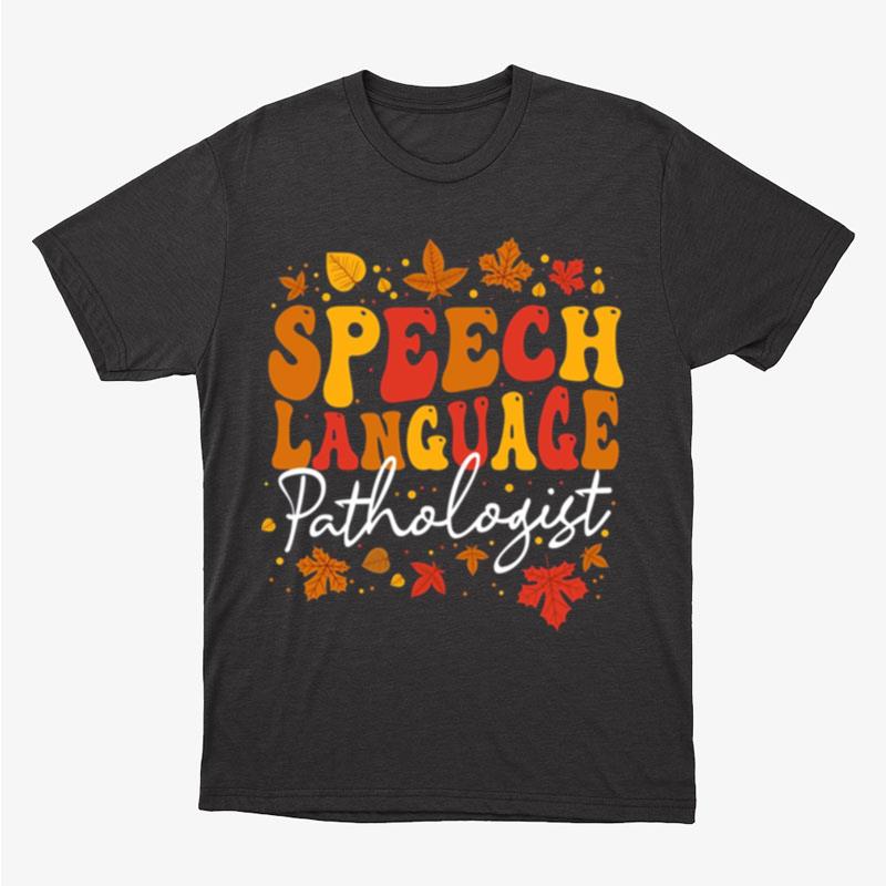 Thanksgiving Speech Therapy Fall Speech Language Pathologist Funny Thanksgiving Unisex T-Shirt Hoodie Sweatshirt