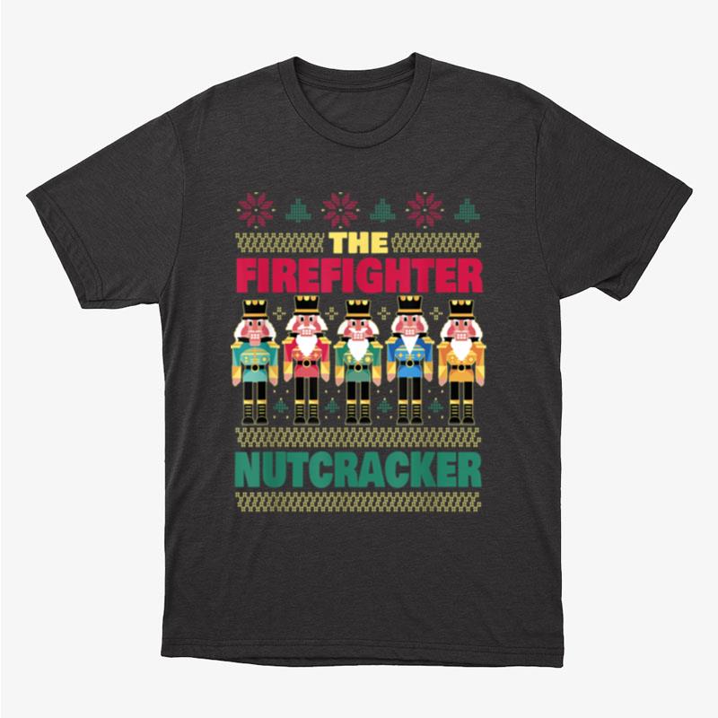 The Firefighter Nutcracker Funny Christmas Firefighter Unisex T-Shirt Hoodie Sweatshirt