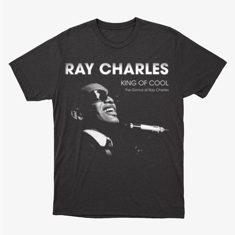 The Genius Of Ray Charles King Of Cool Unisex T-Shirt Hoodie Sweatshirt