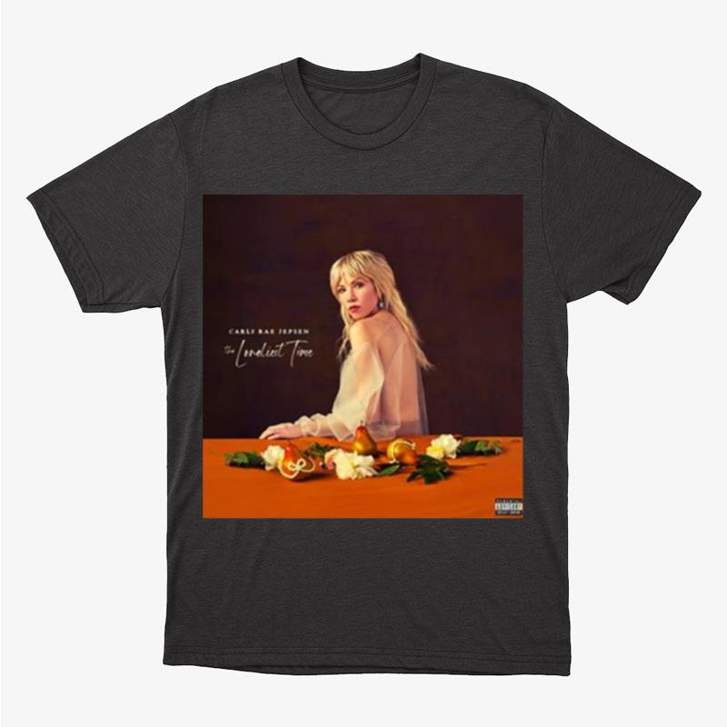 The Loneliest Time Carly Rae Jepsen Unisex T-Shirt Hoodie Sweatshirt