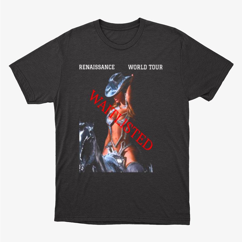 The Renaissance World Tour Waitlis Unisex T-Shirt Hoodie Sweatshirt