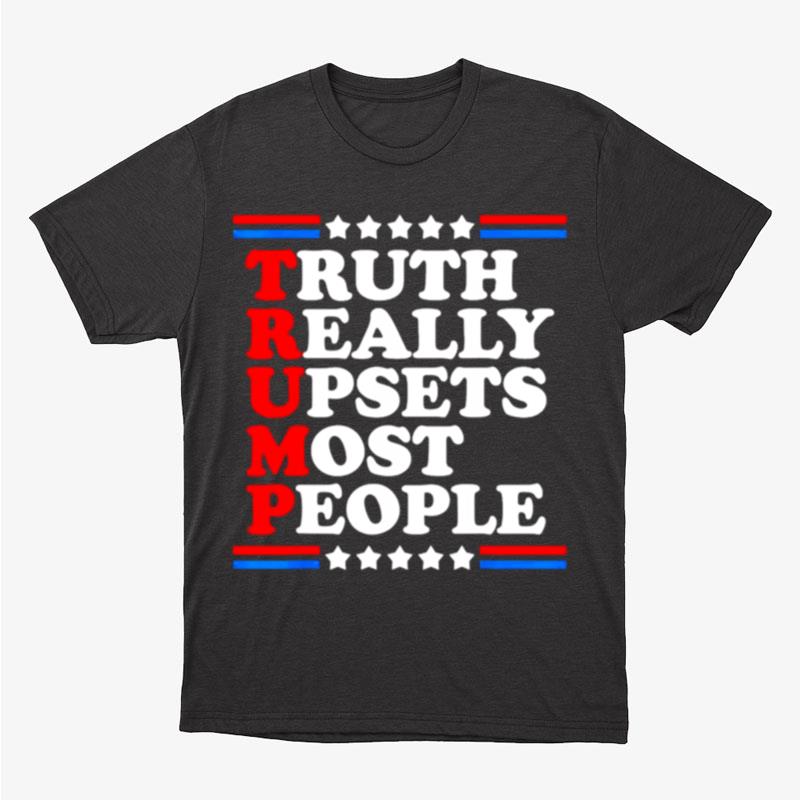 Truth Really Upsets Most People Trump 2024 Usa American Flag Unisex T-Shirt Hoodie Sweatshirt