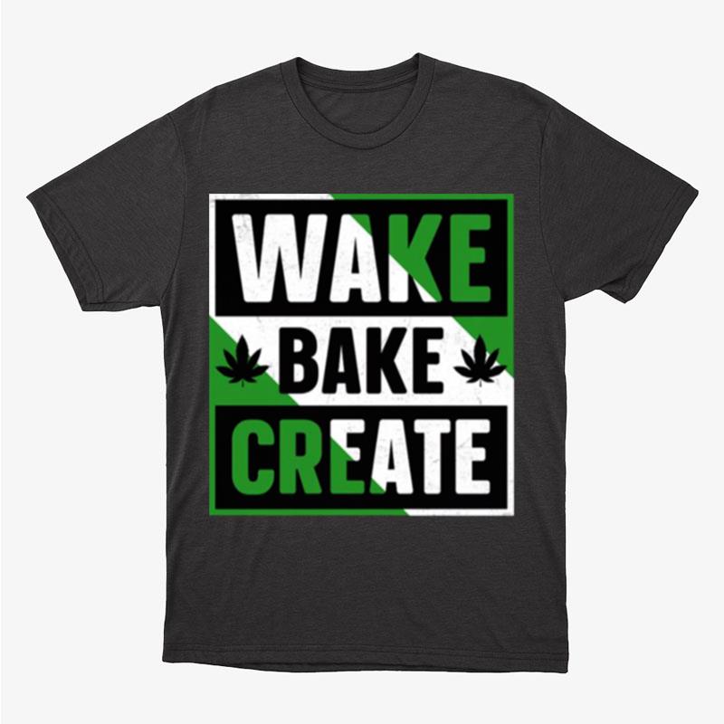 Wake Bake Create Weed Lover Artis Unisex T-Shirt Hoodie Sweatshirt