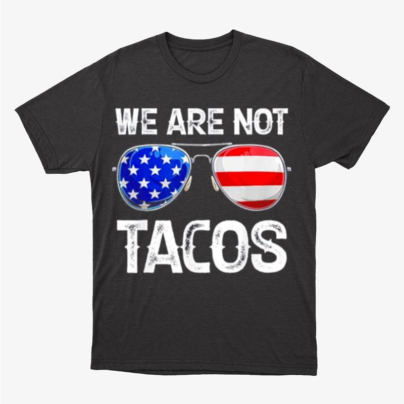 We Are Not Tacos Funny Jill Biden Unisex T-Shirt Hoodie Sweatshirt