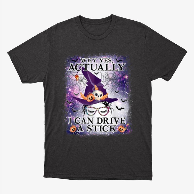Why Yes Actually I Can Drive A Stick Messy Bun Witch Unisex T-Shirt Hoodie Sweatshirt