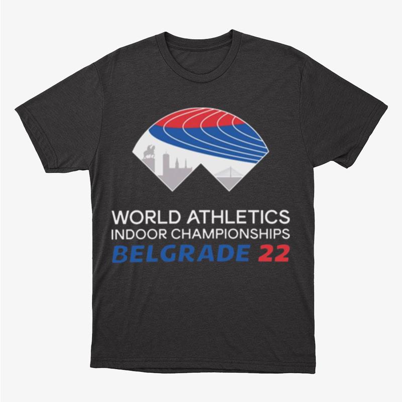 World Athletics Indoor Championships Belgrade 22 Unisex T-Shirt Hoodie Sweatshirt