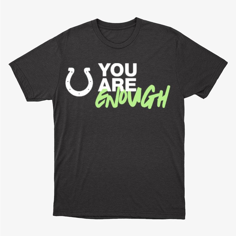 You Are Enough Indianapolis Colts You Are Enough Unisex T-Shirt Hoodie Sweatshirt