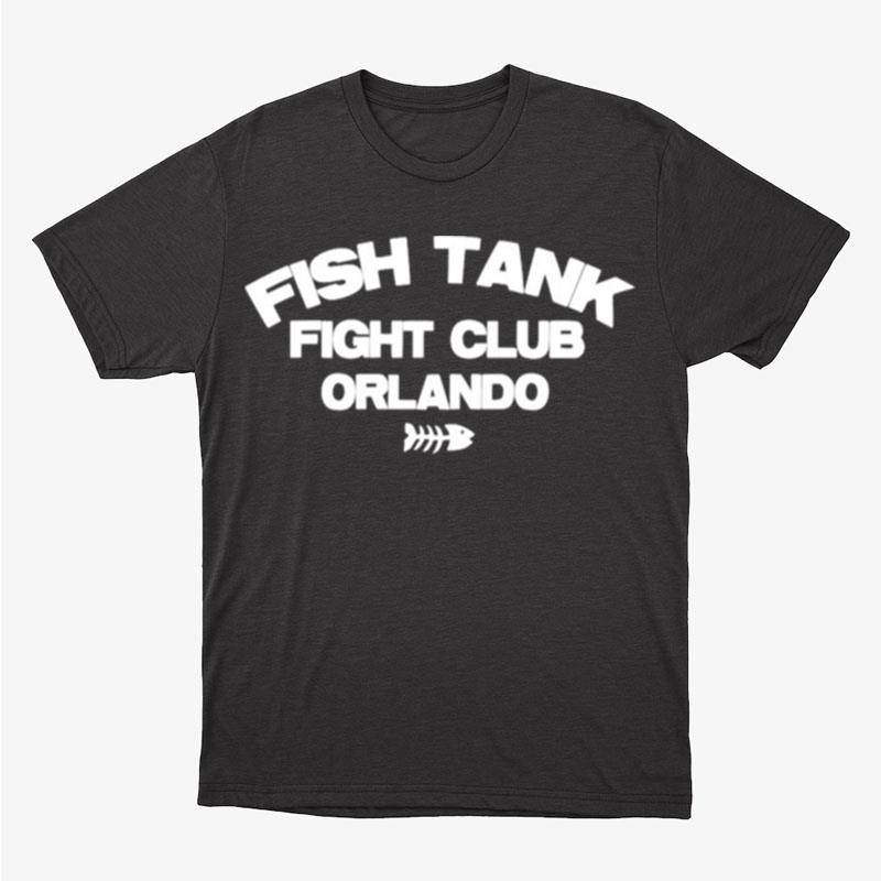 Bobby Fish Fish Tank Fight Club Orlando Unisex T-Shirt Hoodie Sweatshirt
