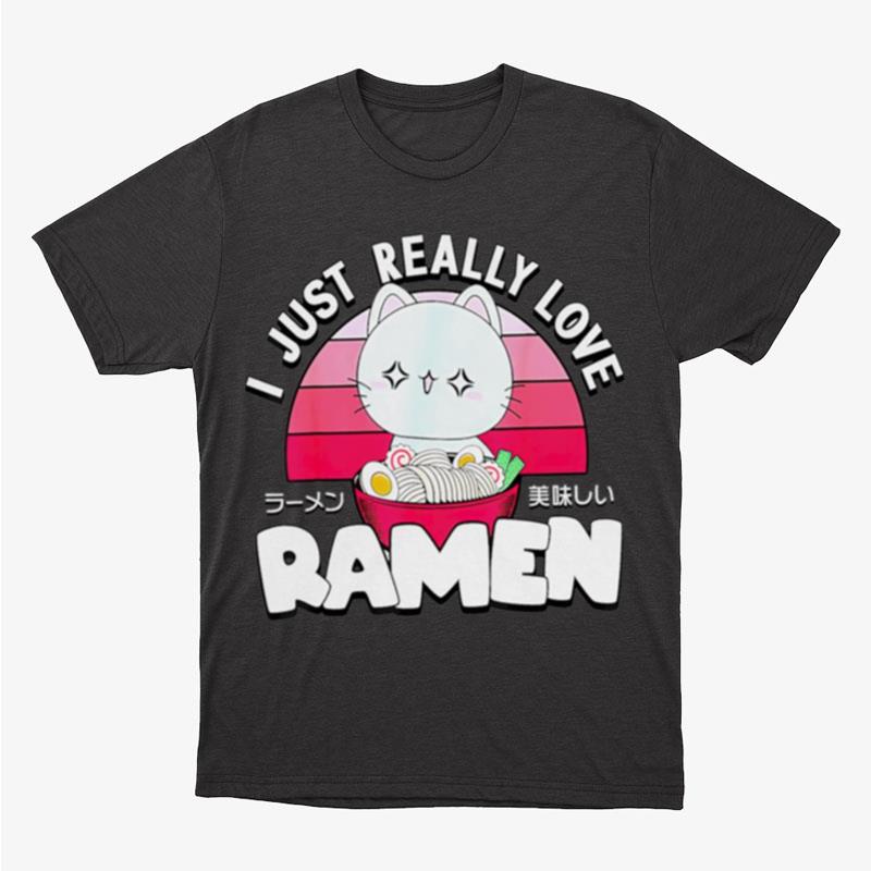 Cat I Just Really Love Ramen Unisex T-Shirt Hoodie Sweatshirt