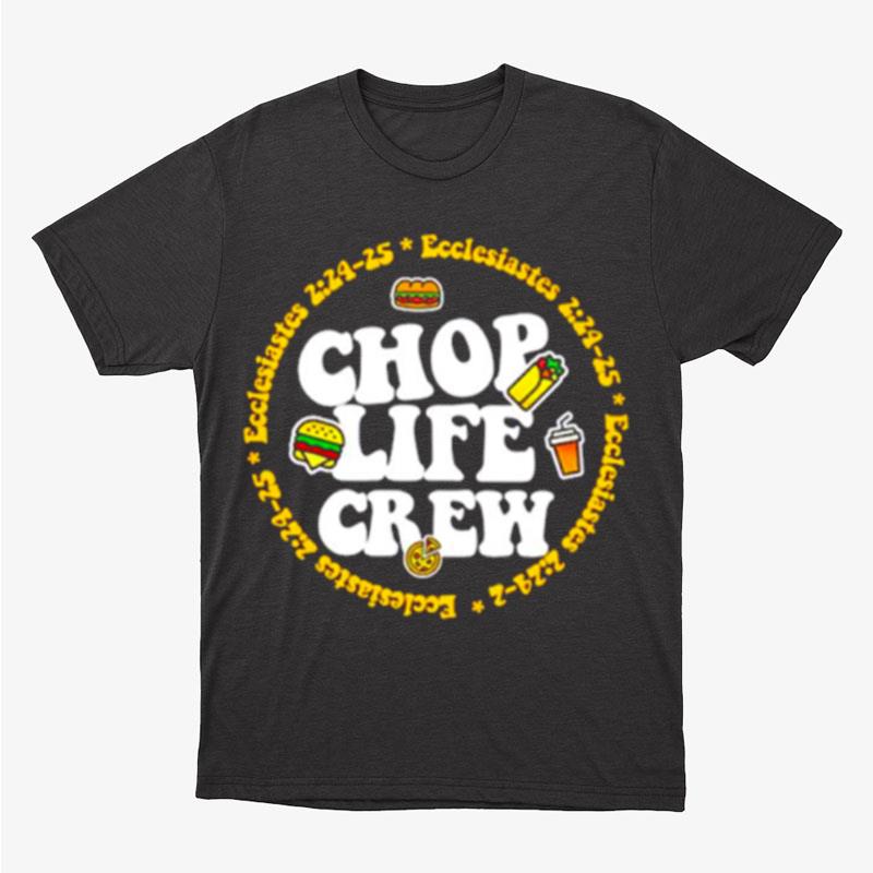 Chop Life Crew Unisex T-Shirt Hoodie Sweatshirt