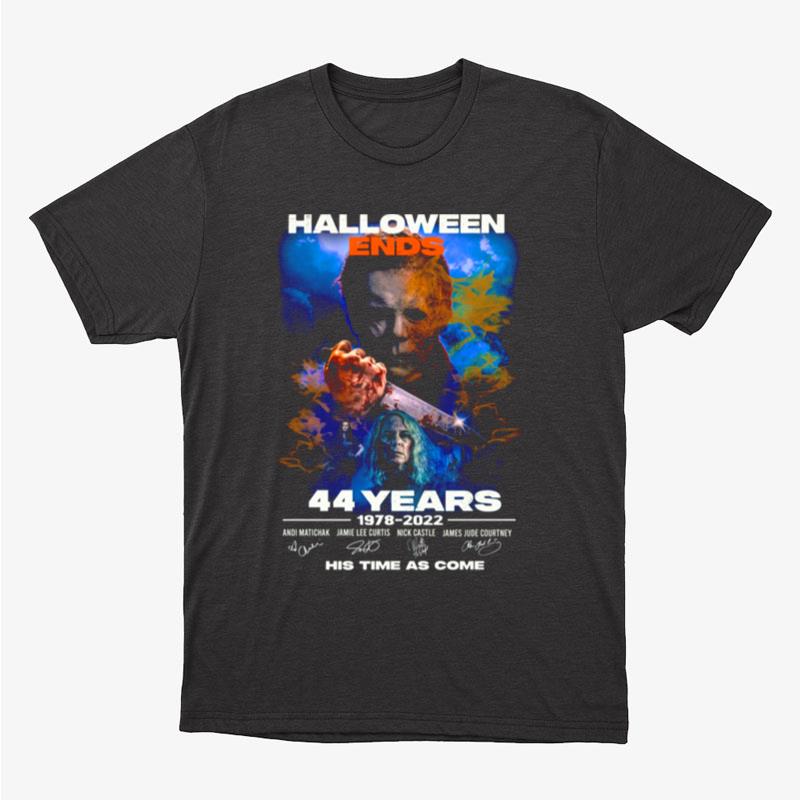 Ends Horrors Movies 44 Year Michael Mayer His Time Has Come Halloween Unisex T-Shirt Hoodie Sweatshirt