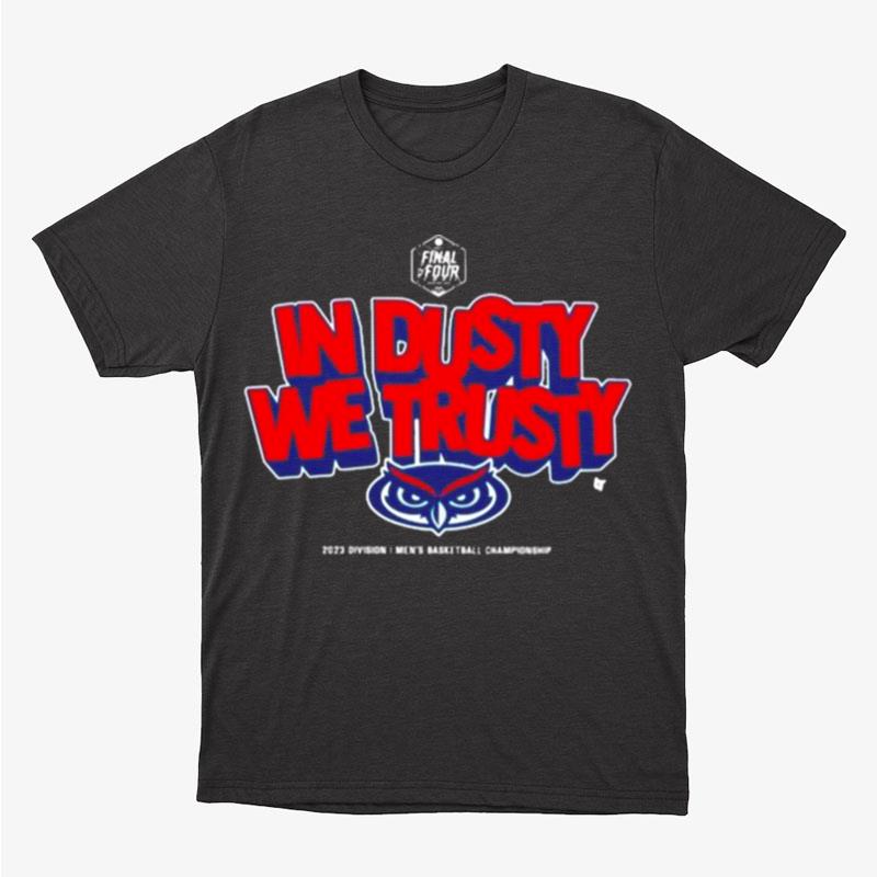 Fau Owls Basketball In Dusty We Trusty Unisex T-Shirt Hoodie Sweatshirt