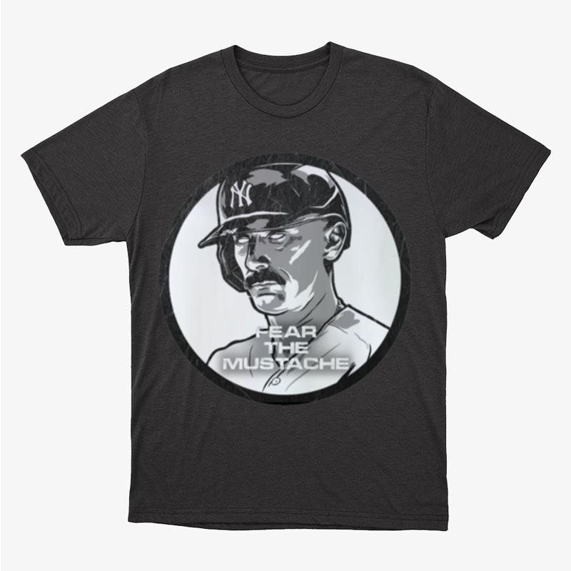 Fear The Mustache Yankees Ny Yankees Baseball Matt Carpenter Unisex T-Shirt Hoodie Sweatshirt