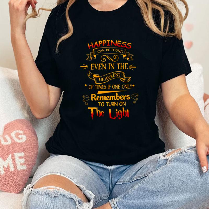 Happinness Can Be Found Even In The Darkest Time Hogwarts Harry Potter Unisex T-Shirt Hoodie Sweatshirt