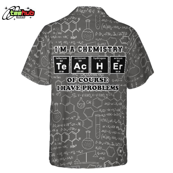 I Am A Chemistry Teacher Best Gift For Teachers Hawaiian Shirt