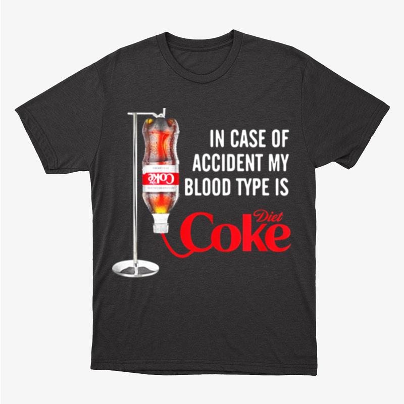 In Case Of Accident My Blood Type Is Diet Coke Unisex T-Shirt Hoodie Sweatshirt