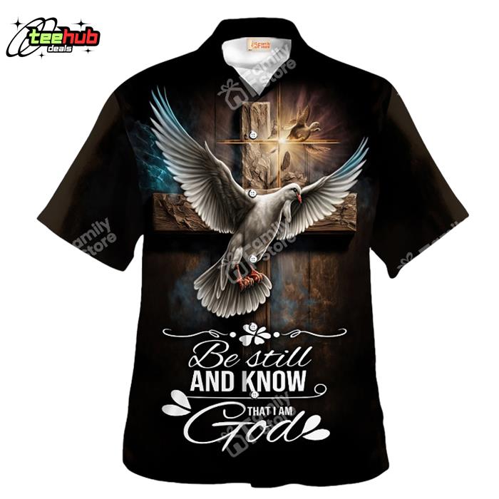 Jesus Be Still And Know That I Am God Dove Hawaiian Shirt