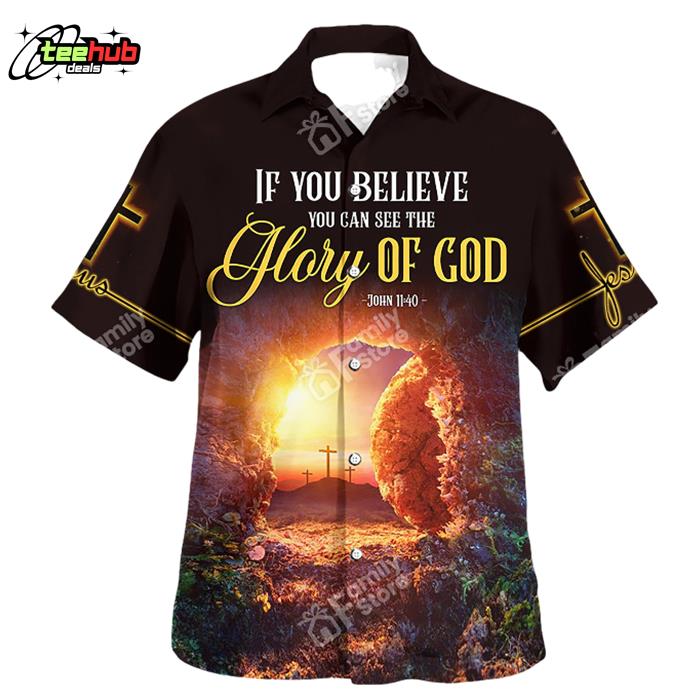 Jesus If You Believe You Can See The Glory Of God Hawaiian Shirt