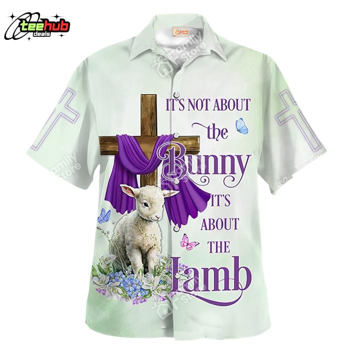 Jesus Its Not About The Bunny It'S About The Lamb Hawaiian Shirt