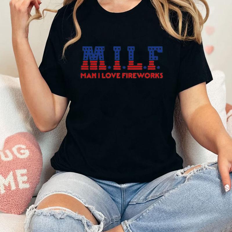 Milf Man I Love Fireworks Unisex T-Shirt Hoodie Sweatshirt