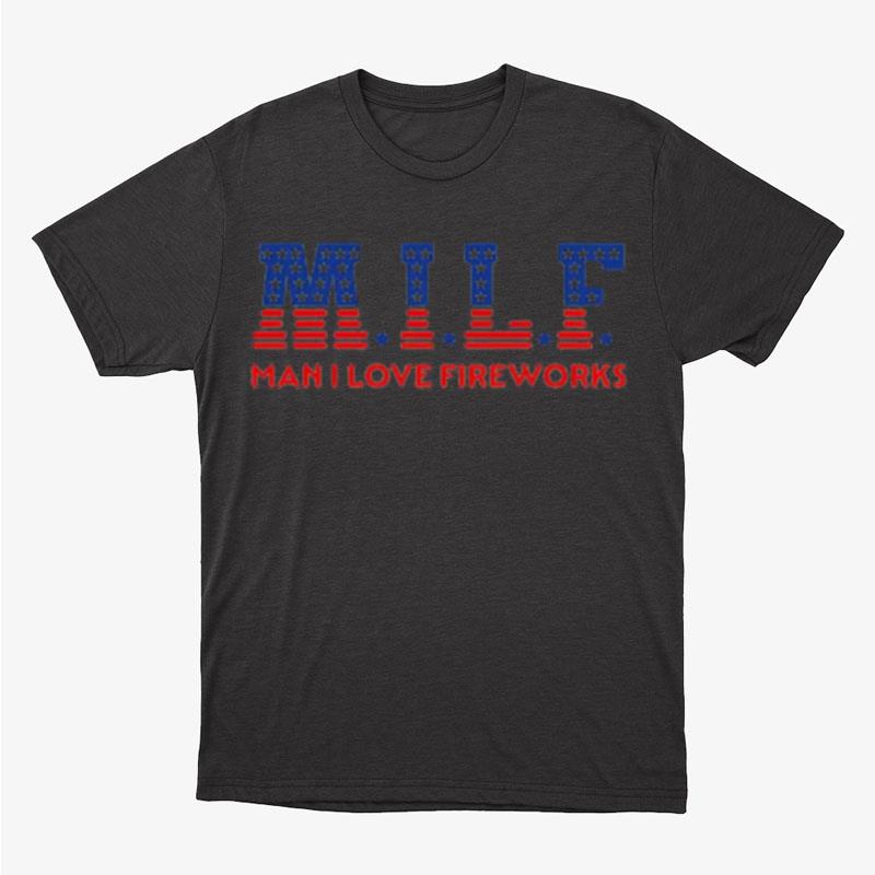 Milf Man I Love Fireworks Unisex T-Shirt Hoodie Sweatshirt