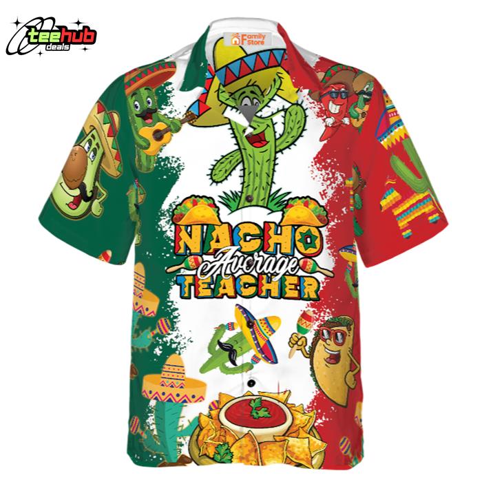 Nacho Average Teacher Hawaiian Shirt