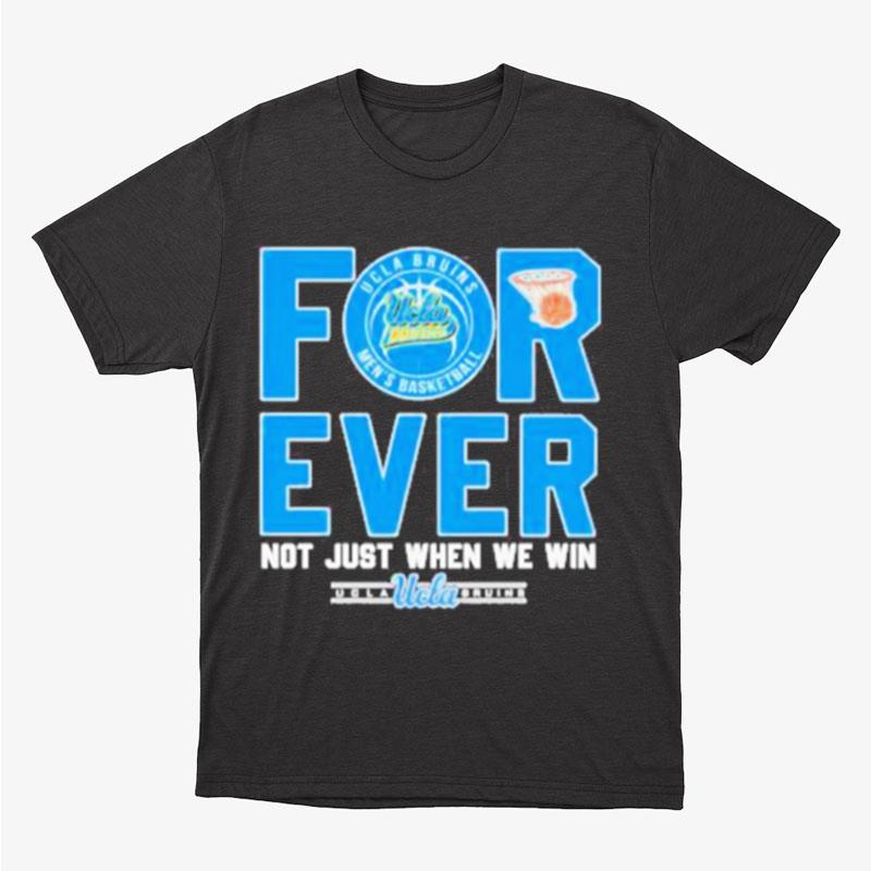 Original Ucla Bruins Forever Not Just When We Win Unisex T-Shirt Hoodie Sweatshirt